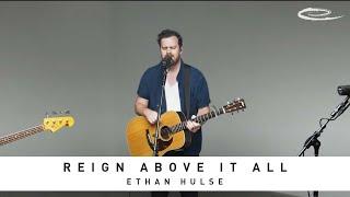 ETHAN HULSE - Reign Above It All: Song Session