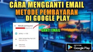 Cara Mengganti Email Pembayaran di Google Play Terbaru