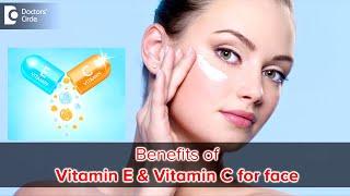 USE OF VITAMIN C & E FOR FACE - Benefits & How to use at home? - Dr. Rasya Dixit | Doctors' Circle