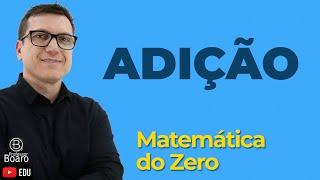 Adição | Matemática do Zero | Matemática Básica - Aula 01