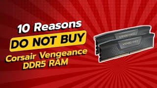 DON'T BUY Corsair Vengeance DDR5 RAM Before Watching This!  | 10 Reasons