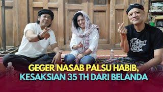 Geger Nasab Palsu Habib, Kesaksian 35 Th dari Belanda