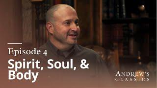 Spirit, Soul & Body - Andrew’s Classics - Season 1 Ep. 4