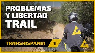 Transhispania #1 - Problemas y libertad en Moto Trail