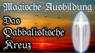 Qabbalistisches Kreuz – Magische Ausbildung und Ritualmagie (Praktische Qabbalah)