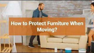 How to Protect Furniture When Moving? | Better Removalists Canberra
