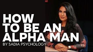 How to Be an Alpha Man – A Woman’s Guide to REAL Masculinity