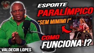 COMO FUNCIONA O ESPORTE PARALÍMPICO BRASILEIRO !? | VALDECIR LOPES