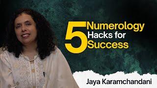 Top 5 Numerology Hacks You Must Do For SUCCESS | Jaya Karamchandani