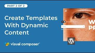 How to Create Templates with Dynamic Content in Visual Composer