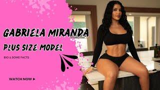 Gabriela Miranda: The Inspiring Journey of a Plus-Size Curvy Model