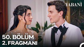 Yabani 50. Bölüm 2. Fragmanı | 28 Aralık Cumartesi NOW'da!