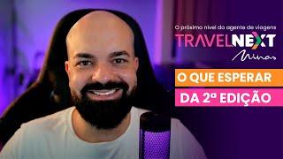 TRAVEL NEXT MINAS | O que Esperar da Segunda Edição