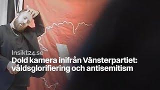 Dold kamera inifrån Vänsterpartiet avslöjar våldsglorifiering och antisemitism – Trailer