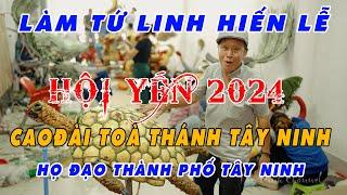 LÀM TỨ LINH HIẾN LỄ HỘI YẾN DIÊU TRÌ CUNG 2024 - CAO ĐÀI TOÀ THÁNH TÂY NINH