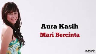 Aura Kasih - Mari Bercinta | Lirik Lagu Indonesia