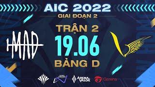 V GAMING vs MAD TEAM - AIC 2022 | VÒNG BẢNG GIAI ĐOẠN 2 - 19/06 | BẢNG C & D