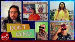 Deepak Raj Giri, Niruta Singh, Kiran KC, Shivahari Paudyal, Sanjaya Shrestha | Don't Mind