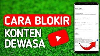 Cara Blokir Konten Dewasa Di Youtube