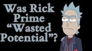 Was Rick Prime Wasted Potential? (Rick and Morty Video Essay)