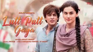 Lutt Putt Gaya... full song || Sharukh Khan & Tapsee || Arijit Singh | Song World SW