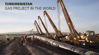 The largest Turkmenistan gas project in the world.