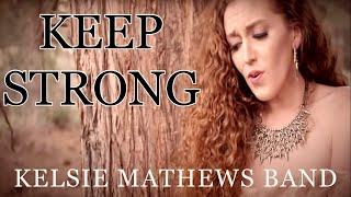 Kelsie Mathews Band - Keep Strong - Official Music Video