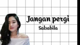 Jangan Pergi - Salsabilla Adriani [Lyrics]