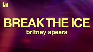Britney Spears - Break The Ice (Lyrics)