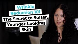 Wrinkle Reduction 101: The Secret to Softer, Younger-Looking Skin