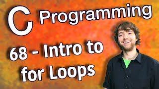 C Programming Tutorial 68 - Intro to for Loops