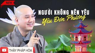 Yêu Đơn Phương "Người Không Nên Yêu"  - Có Nên Không? | Thầy Thích Pháp Hòa