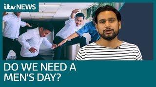 Do we need an International Men’s Day? | ITV News