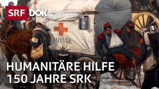 Das Rote Kreuz – Hilfe für die Schwächsten | Das Erbe von Dufour und Dunant | Doku | SRF Dok