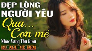 Nhạc Vàng Xưa Tuyển Chọn, THƯ GIÃN Ru Ngủ Về Đêm | Nhạc Trữ Tình Hải Ngoại Bất Hủ ÊM TAI CỰC HAY