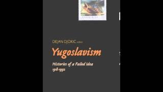 History Book Review: Yugoslavism: Histories Of A Failed Idea, 1918-1992 by Dejan Djokic