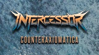 Intercessor - Counteraxiomatica [OFFICIAL LYRIC VIDEO]