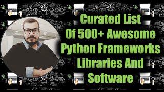 Curated List Of All  500+ Awesome  Python Frameworks Libraries And Software In One Place