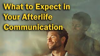 What to Expect in Your Afterlife Communication