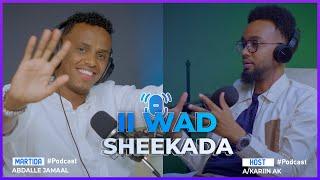 II WAD SHEEKADA -"Wiil iyo gabadh inay saaxiban oo meelahas…”  S2-E2 Abdalla Jamal