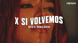 X SI VOLVEMOS (Letra) - Karol G, Romeo Santos