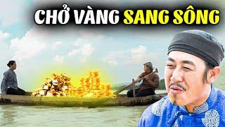 CHỞ VÀNG SANG SÔNG | Phim Truyện Cổ Tích Hay Nhất 2024 | Cổ Tích Đất Việt 2024 |Cổ Tích Việt Nam Hay