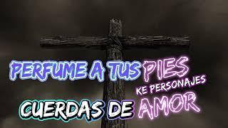 PERFUME A TUS PIES y CUERDAS DE AMOR (CACHENGUE WORSHIP)️ @KePersonajes CRISTIANO 