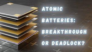 Atomic batteries - breakthrough or deadlock?