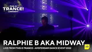 Ralphie B aka Midway live from THIS IS TRANCE ▪ Amsterdam Dance Event [October 21, 2022]