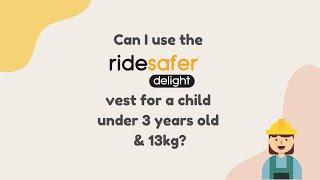 #RideSafer | Can I use the RideSafer Delight vest for a child under 3 years old and 13kg?