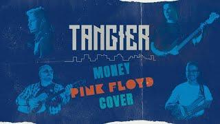 TANGIER - Money PINK FLOYD cover