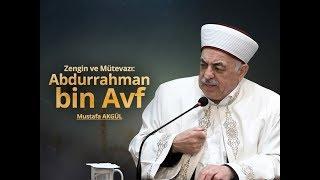 Zengin ve Mütevazı: Abdurrahman b. Avf - Mustafa AKGÜL