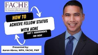 How to achieve Fellow status with ACHE (Part 1: FACHE Requirements)