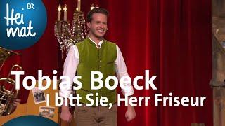 Tobias Boeck: I bitt Sie, Herr Friseur | Brettl-Spitzen Spezial | BR Heimat